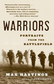 book cover of Warriors: Portraits from the Battlefield by Max Hastings