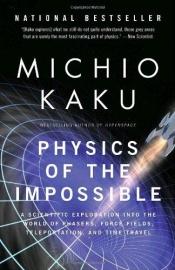 book cover of Physics of the Impossible: A Scientific Exploration into the World of Phasers, Force Fields, Teleportation, and Time Travel by 加來道雄