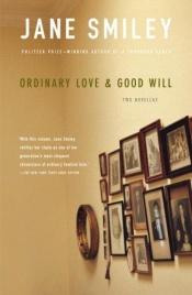 book cover of Ordinary Love and Good Will: 2 Novellas by Jane Smiley