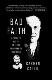 book cover of Bad Faith: A Forgotten History of Family & Fatherland by Carmen Callil