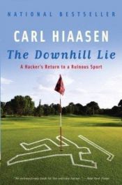 book cover of The Downhill Lie: A Hacker's Return to a Ruinous Sport by Carl Hiaasen