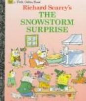 book cover of Richard Scarry's the Snowstorm Surprise (Little Golden Books Series) by Richard Scarry