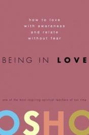 book cover of Being in Love: How to Love with Awareness and Relate Without Fear by Osho
