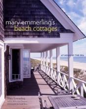 book cover of Mary Emmerling's Beach Cottages: At Home by the Sea by Mary Emmerling