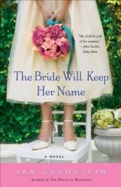 book cover of The Bride Will Keep Her Name by Jan Goldstein