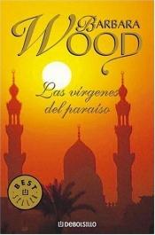 book cover of Las vírgenes del paraiso by Barbara Wood