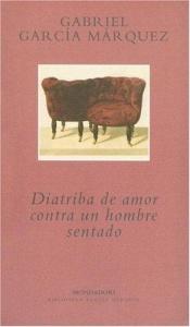 book cover of Diatriba d'Amore Contro un Uomo Seduto (Oscar) by Gabriel García Márquez