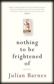 book cover of Nothing to Be Frightened Of by Џулијан Барнс