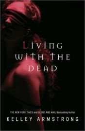 book cover of Living with the Dead by Κέλι Άρμστρονγκ