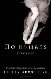 book cover of No Humans Involved by Kelley Armstrong