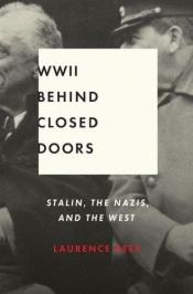 book cover of World War II: Behind Closed Doors - Stalin, the Nazis and the West by Laurence Rees