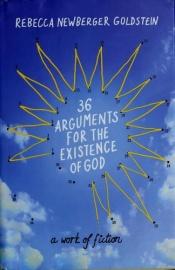 book cover of 36 Arguments for the Existence of God : a Work of Fiction by Ребекка Голдштейн