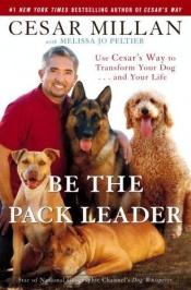 book cover of Be the Pack Leader by Cesar Millan