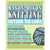 book cover of Mason-Dixon Knitting Outside the Lines by Kay Gardiner