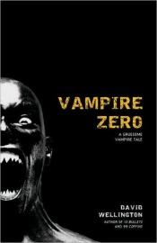 book cover of Vampire Zero: A Gruesome Vampire Tale by David Wellington