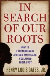 book cover of In Search of Our Roots by Henry Louis Gates, Jr.