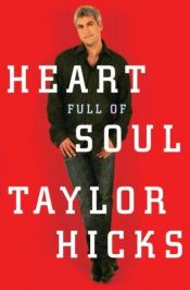 book cover of Heart Full of Soul: An Inspirational Memoir About Finding Your Voice and Finding Your Way by Taylor Hicks