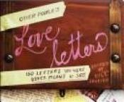 book cover of Other people's love letters: 150 letters you were never meant to see by Bill Shapiro