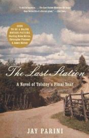book cover of The Last Station: A Novel of Tolstoy's Final Year by Jay Parini