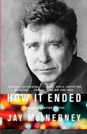 book cover of How It Ended: New and Collected Stories by Jay McInerney