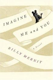 book cover of Imagine Me and You by Billy Mernit