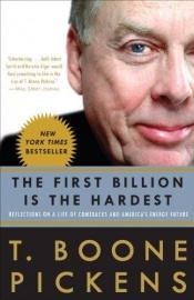 book cover of The First Billion Is the Hardest: Reflections on a Life of Comebacks and America's Energy Future by T. Boone Pickens