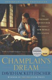 book cover of Champlain's Dream: The European Founding of North America by David Hackett Fischer
