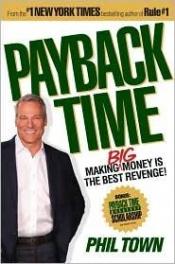 book cover of Payback Time: Making Big Money Is the Best Revenge! by Phil Town