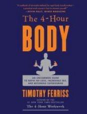 book cover of The 4-Hour Body : An Uncommon Guide to Rapid Fat-Loss, Incredible Sex, and Becoming Superhuman by 提摩西・費里斯