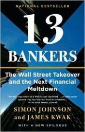 book cover of 13 bankers : the Wall Street takeover and the next financial meltdown by Simon Johnson