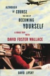 book cover of Although of Course You End Up Becoming Yourself by David Lipsky