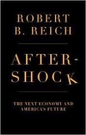 book cover of (reich) Aftershock : the next economy and America's future by Robert Reich