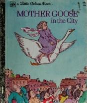 book cover of Mother Goose in the City by Anon