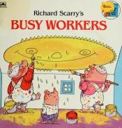 book cover of Richard Scarry's Busy Workers (Golden Look Look Books) by Richard Scarry