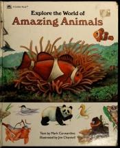 book cover of Explore the World of Amazing Animals by Mark Carwardine