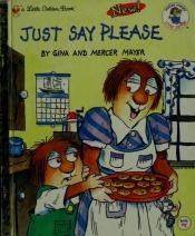 book cover of Just say please by Mercer Mayer