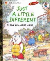 book cover of Just a little different (Mercer Mayer's Little Critter book club) by Mercer Mayer