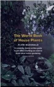 book cover of The world book of house plants by Elvin McDonald