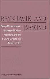book cover of Reykjavik and Beyond: Deep Reductions in Strategic Nuclear Arsenals and the Future Direction of Arms Control by Committee on International Security and Arms Control|National Academy of Sciences