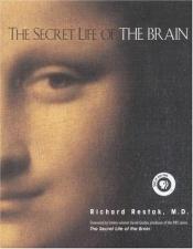 book cover of The secret life of the brain by Richard Restak