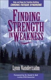 book cover of Finding Strength in Weakness by Lynn Vanderzalm