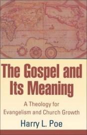 book cover of Gospel and Its Meaning, The by Harry Lee Poe