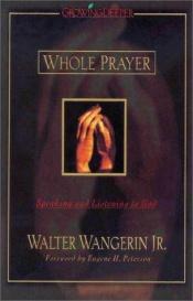 book cover of Whole Prayer by Walter Wangerin