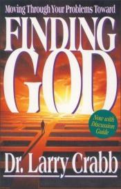 book cover of Moving Through Your Problems Toward Finding God by Lawrence J. Crabb