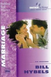book cover of Marriage: Building Real Intimacy by Bill Hybels