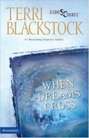 book cover of When Dreams Cross [Second Chances (2)] by Terri Blackstock