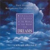 book cover of Dreams : true stories of remarkable encounters with God by Ann Spangler