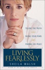 book cover of Living fearlessly by Sheila Walsh