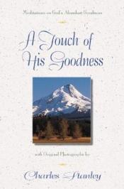 book cover of A Touch of His Goodness, meditations on God's abundant goodness by Charles Stanley