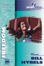 book cover of Freedom: Breaking the Chains That Bind You by Bill Hybels
